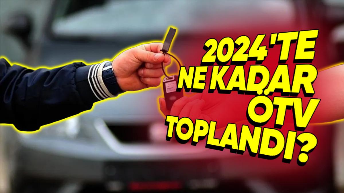 2024 Yılında Otomobil Satışından Kaç Milyar TL ÖTV Toplandığı Belli Oldu!