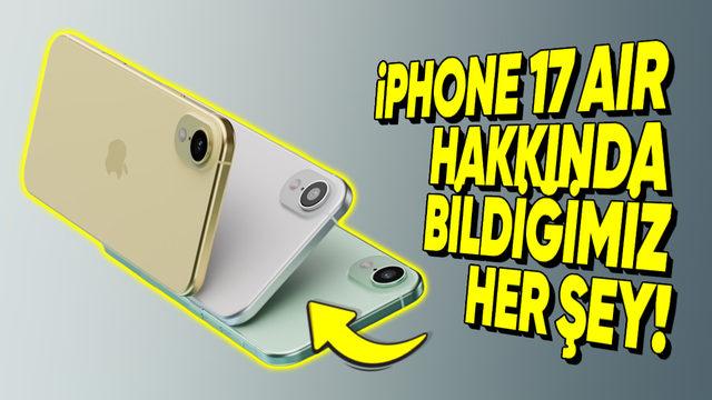 Bu Yıl Piyasaya Sürülecek Yeni iPhone 17 Air Hakkında Bildiğimiz Her Şey