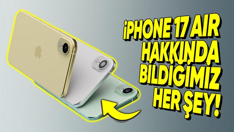Bu Yıl Piyasaya Sürülecek Yeni iPhone 17 Air Hakkında Bildiğimiz Her Şey