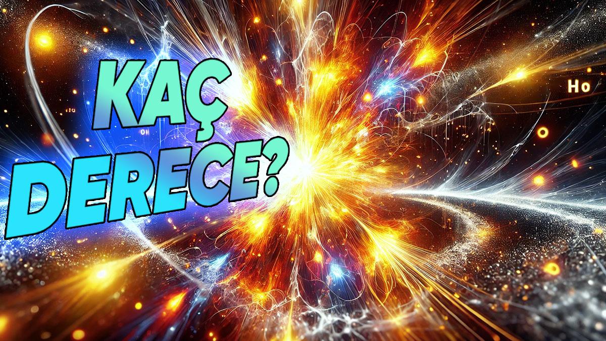 Evrende Ölçülen En Yüksek Sıcaklık Kaç Derece? Güneş’in Sıcaklığından Tam 10 Sekstilyon Kat Yüksek!