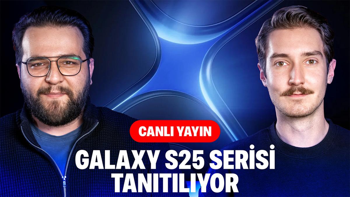 Samsung Galaxy S25 Serisi Tanıtılıyor! Canlı Yayındayız!