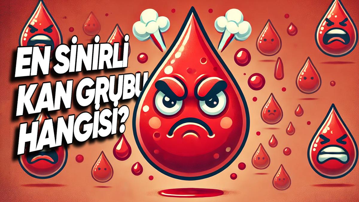 Bilim Konuşuyor: Hangi Kan Grubu Daha Sinirli Tavırlara Sebep Oluyor?