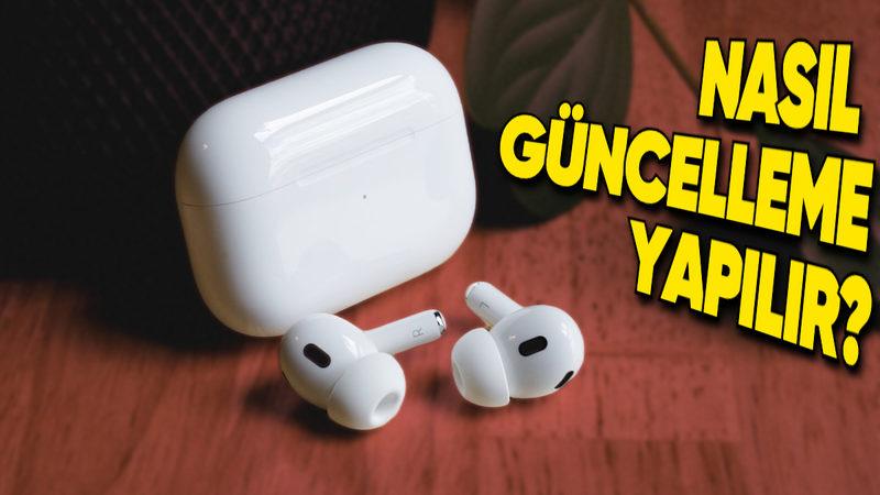Apple, İlk Kez AirPods Kulaklıkların Nasıl Güncellenebileceğini Açıkladı