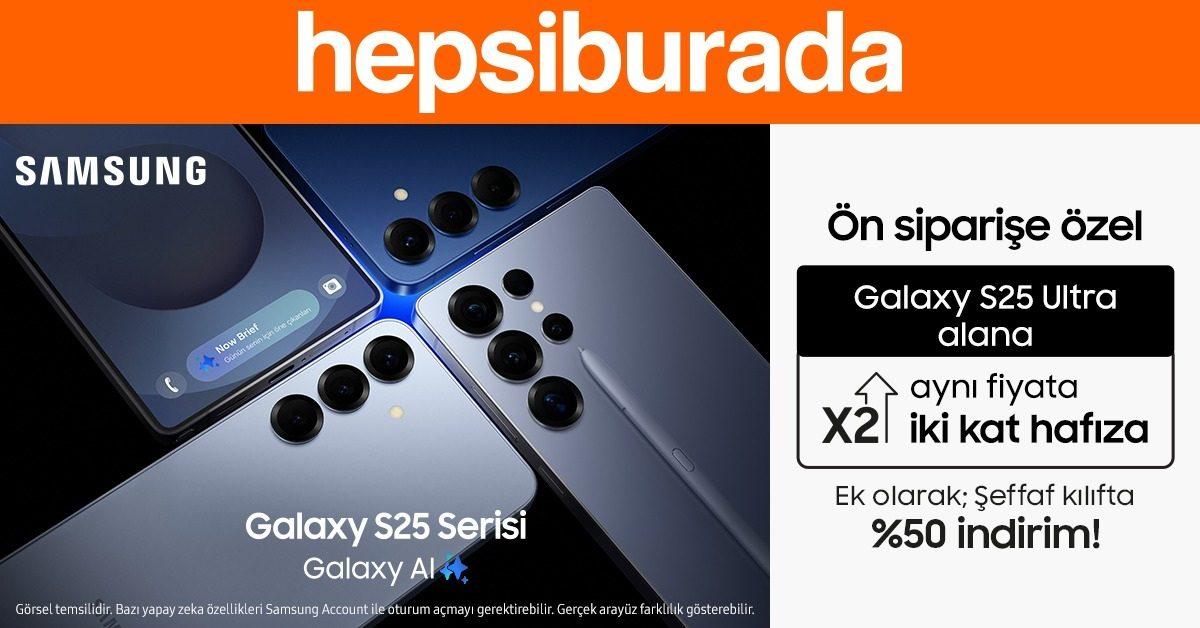 Samsung Galaxy S25 Serisi Lansmana Özel Fırsatlarla Hepsiburada’da