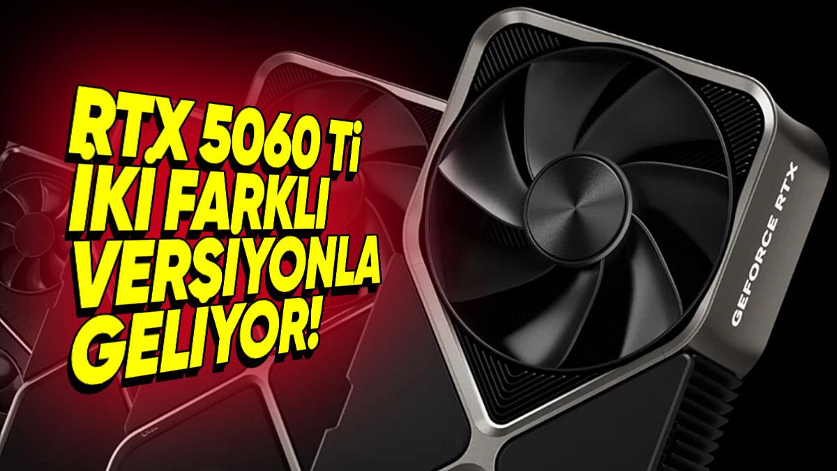 Uygun Fiyatlı Ekran Kartı Bekleyenlere: RTX 5060 Ti İki Farklı Versiyon ile Geliyor!
