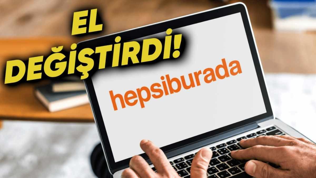 Hepsiburada Resmen Satıldı: İşte Yeni Sahibi