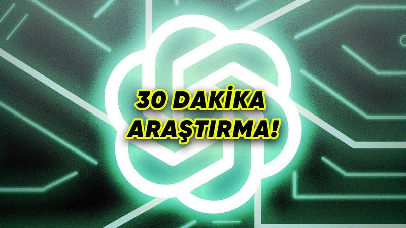 ChatGPT’nin, İnternetin Altını Üstüne Getirip Akademik Düzeyde Araştırmalar Yapan Yeni Özelliği Duyuruldu