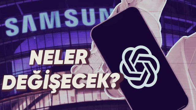 Samsung, OpenAI ile Masaya Oturuyor: "Sıkıcı Ürün" Eleştirilerine Son mu Verecek?