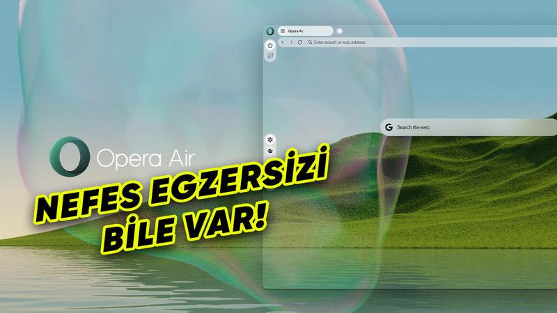 Opera, Sağlığını Önemseyenlerin Favorisi Olacak Yeni Tarayıcısı "Opera Air"ı Duyurdu