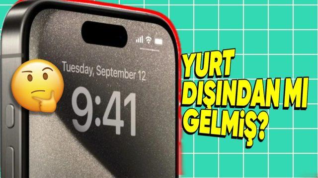 iPhone’unuzun Yurt Dışından Gelip Gelmediğini Nasıl Anlayabilirsiniz?