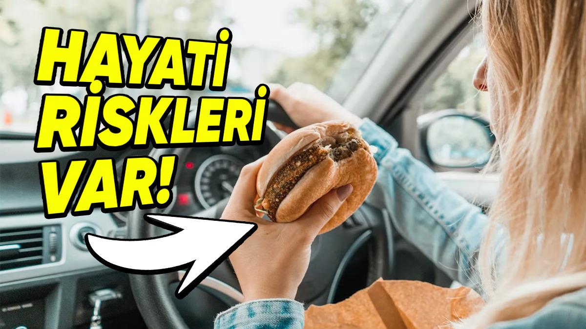 Arabada Neden Asla Bir Şeyler Yememelisiniz? Keşke Tek Sorun Arabanın Kirlenmesi Olsaydı!