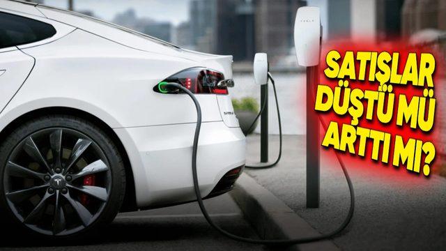 Elektrikli Otomobil Satışları Düştü mü, Çıktı mı? İşte Dünya Çapında Geçen Ay Yapılan Toplam Elektrikli Otomobil Satış Sayısı