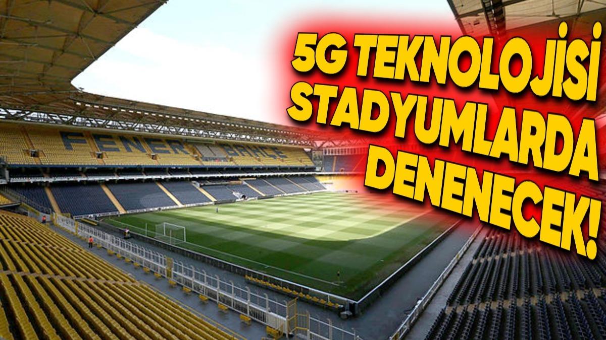 Fenerbahçe, Galatasaray, Beşiktaş ve Trabzonspor’un Stadına 5G Geliyor!