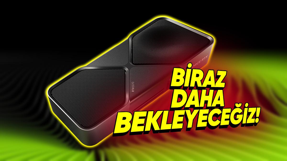 NVIDIA, RTX 5070’nin Çıkış Tarihini Erteledi (RTX 5070 Ti Bekleyenlerin Endişelenmesine Gerek Yok)