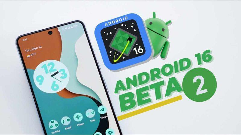 Android 16 Beta 2 Yayımlandı: İşte Merak Edilen Tüm Detaylar!