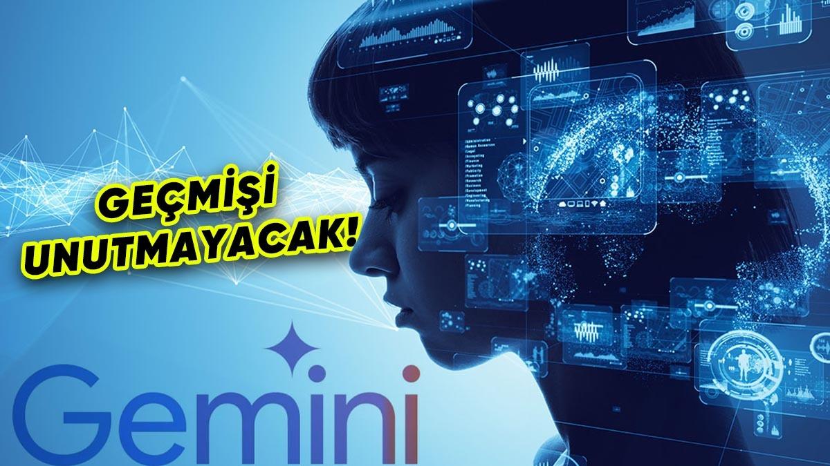 Google Gemini, Artık Geçmişte Yapay Zeka ile Ne Konuştuğunuzu Hatırlayacak