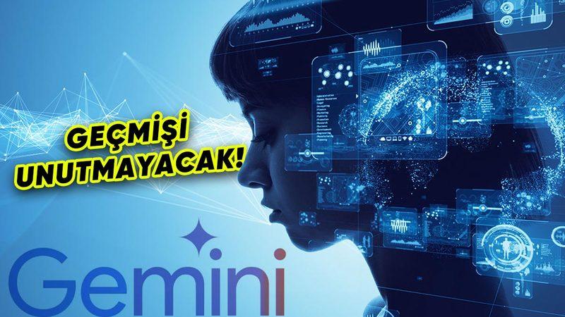 Google Gemini, Artık Geçmişte Yapay Zeka ile Ne Konuştuğunuzu Hatırlayacak