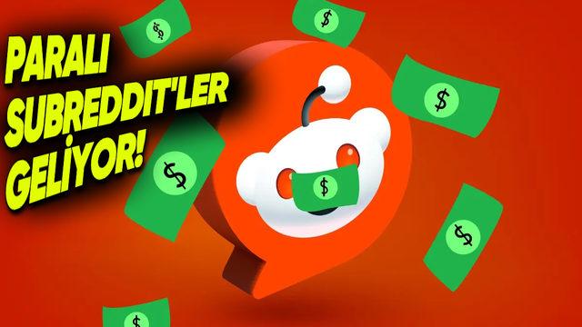 Reddit’e Kullanıcıları Kızdıracak Özellik Geliyor: Bazı Subreddit’ler Paralı Olacak!