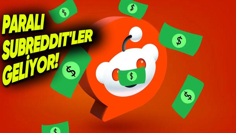Reddit’e Kullanıcıları Kızdıracak Özellik Geliyor: Bazı Subreddit’ler Paralı Olacak!