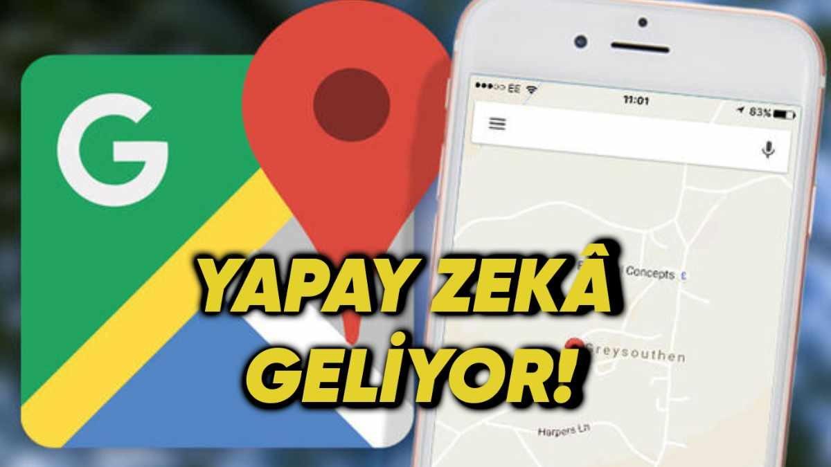 Google Haritalar’a Yapay Zekâ Desteği Geliyor: Konum Bilgisi Almak Artık Çok Daha Kolay!