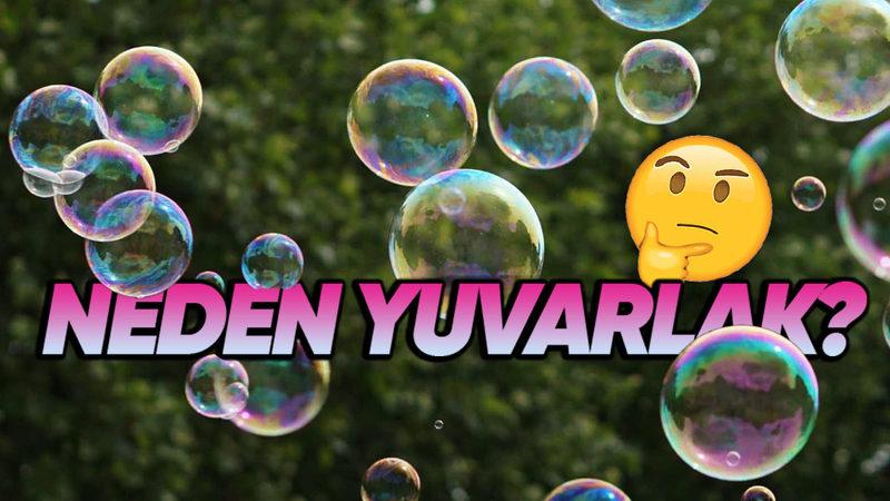 Tüm Sabun Köpükleri Neden Hep Yuvarlak Bir Şekle Sahip? (Aksi Mümkün Değil)