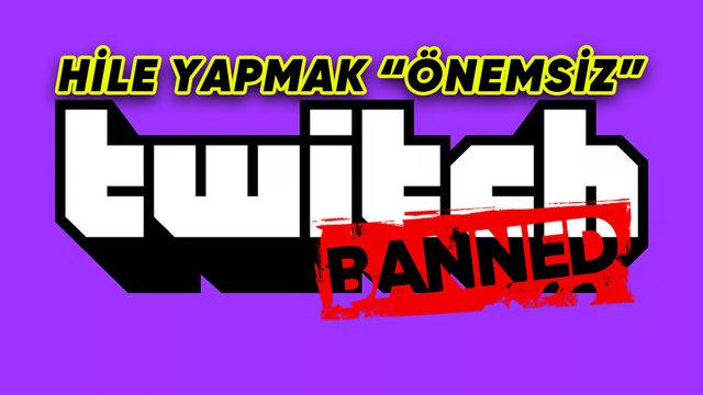 Twitch Kalıcı Banlama Uygulamasını Kaldırdı: Hile Kararı Tepki Topladı!