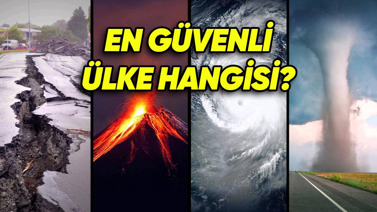 Deprem, Sel, Kasırga Yok! Dünyanın En Güvenli Ülkeleri Hangileri ve Türkiye Bu Listenin Kaçıncı Sırasında?