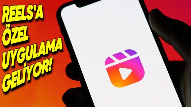 Instagram Hakkında Bomba İddia: Reels için Ayrı Uygulama Çıkaracak!