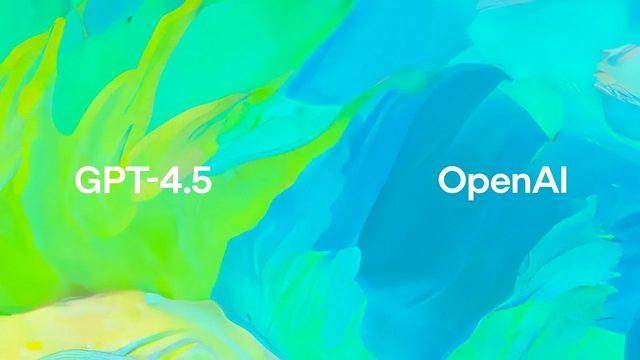 OpenAI, Şimdiye Kadarki En Büyük Dil Modeli GPT-4.5’i Tanıttı (Tam Olarak Beklentilerinizi Karşılamayabilir...)