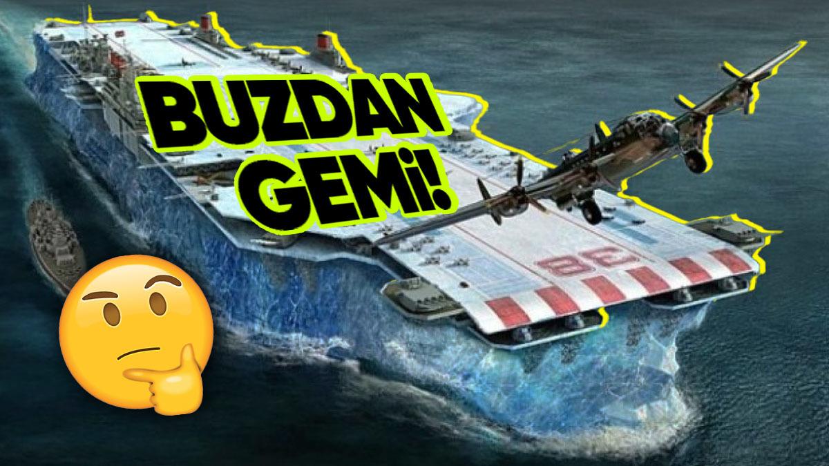 İngilizler Yapmış, Olmamış: II. Dünya Savaşı’nın En Garip Projelerinden Birisi Olan Buzdan Gemi “Habakkuk” Neden Başarısız Oldu?