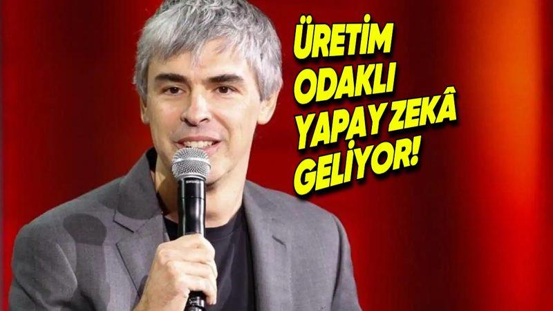 Google’ın Kurucu Ortağı, Kendi Yapay Zekâ Girişimini Kuruyor: Üretimde Devrim Yaratabilir!