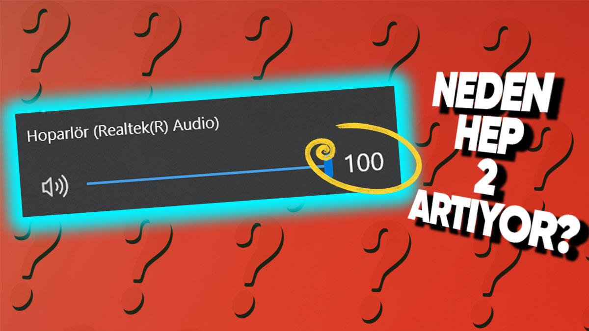 Çoğu Windows Bilgisayarlarda Ses Neden 1 Yerine 2 Birim Artıyor?