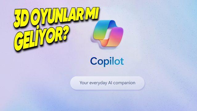 Microsoft, Yakında Copilot’a 3 Boyutlu Oyunlar Getirebilir!