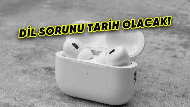 Apple, AirPods’lara Canlı Çeviri Özelliği Getiriyor!
