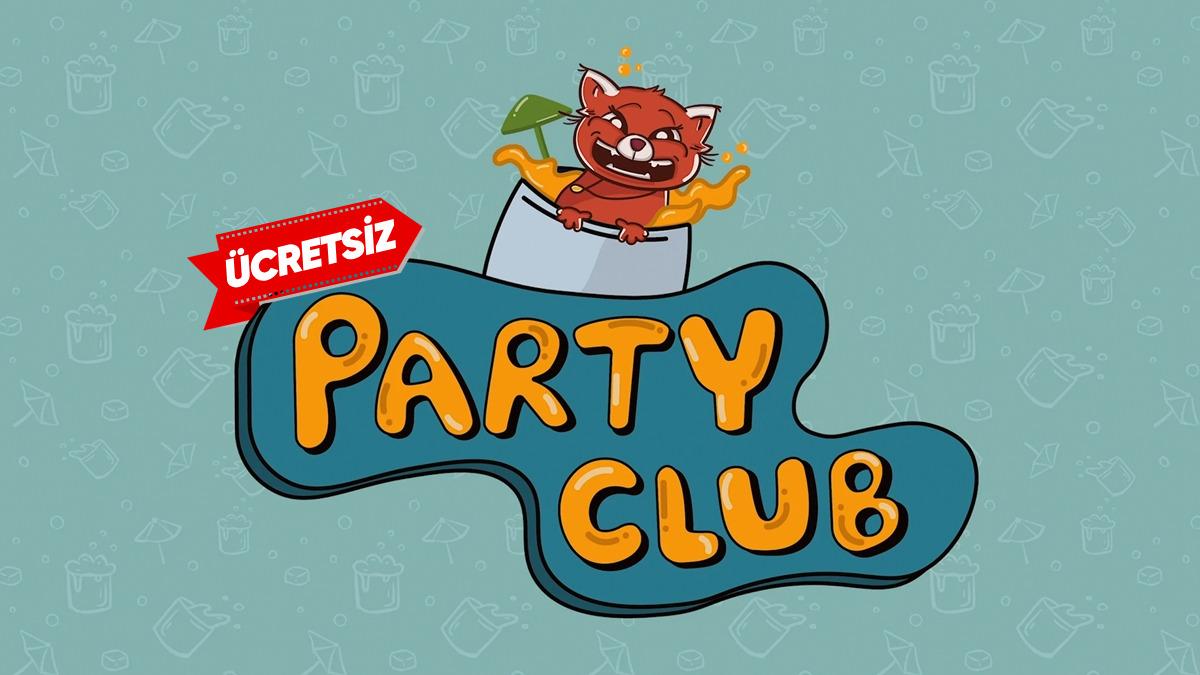 İlk 24 Saat Ücretsiz Şekilde Alınabilen Türk Yapımı Party Club Çıktı: Elinizi Çabuk Tutun!