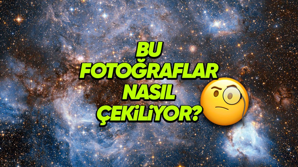 Uzayın Derinliklerindeki Fotoğraflar Nasıl Çekiliyor? Teknolojinin Sınırlarını Zorladığı Kesin!