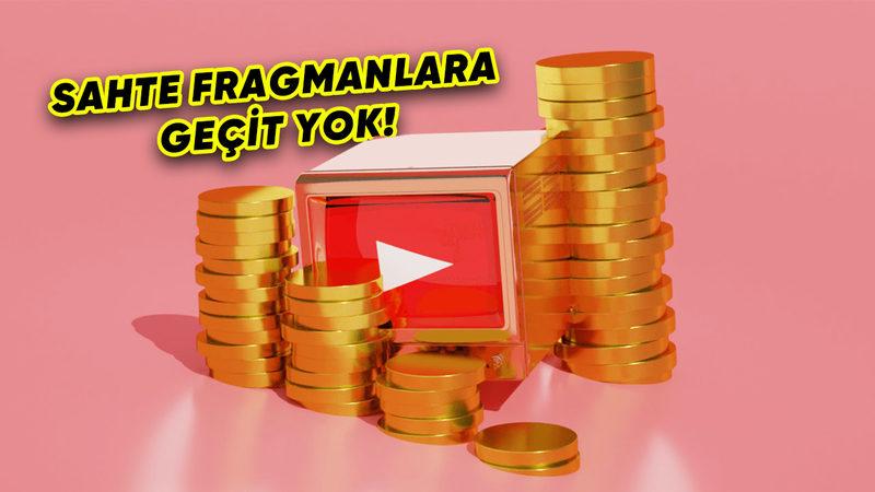 YouTube’da Sahte Film Fragmanı Paylaşan Kanallar Artık Para Kazanamayacak
