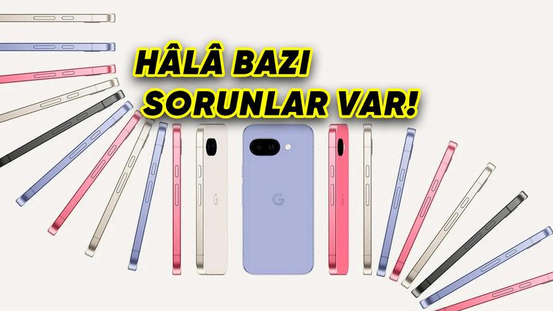 Ertelendiği Açıklanan Google Pixel 9a Nihayet Satışa Sunuldu