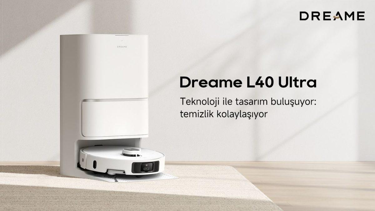 Dreame’den İhtiyacınıza Göre Üstün Teknolojiler İle Geliştirilmiş 2 Yeni Robot Süpürge: L40 Ultra Ve L10s Ultra Gen 2