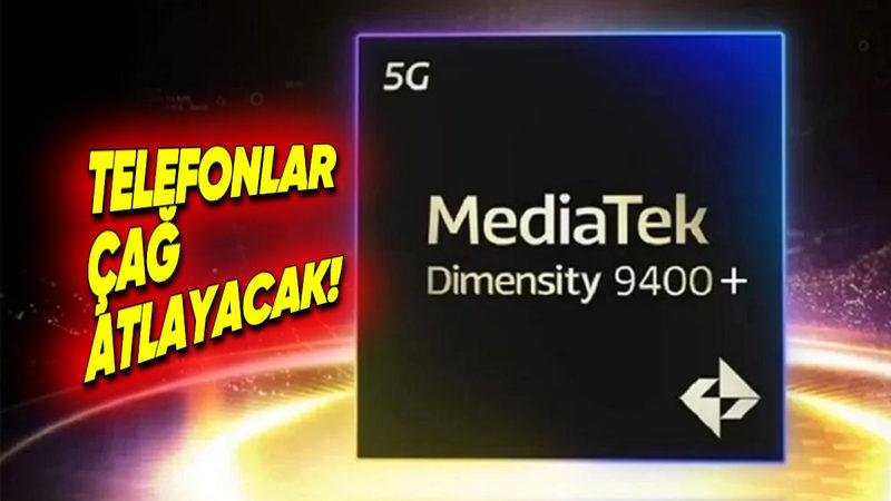 Amiral Gemisi Android Telefonlara Âdeta Çağ Atlatacak İşlemci MediaTek Dimensity 9400+ Tanıtıldı