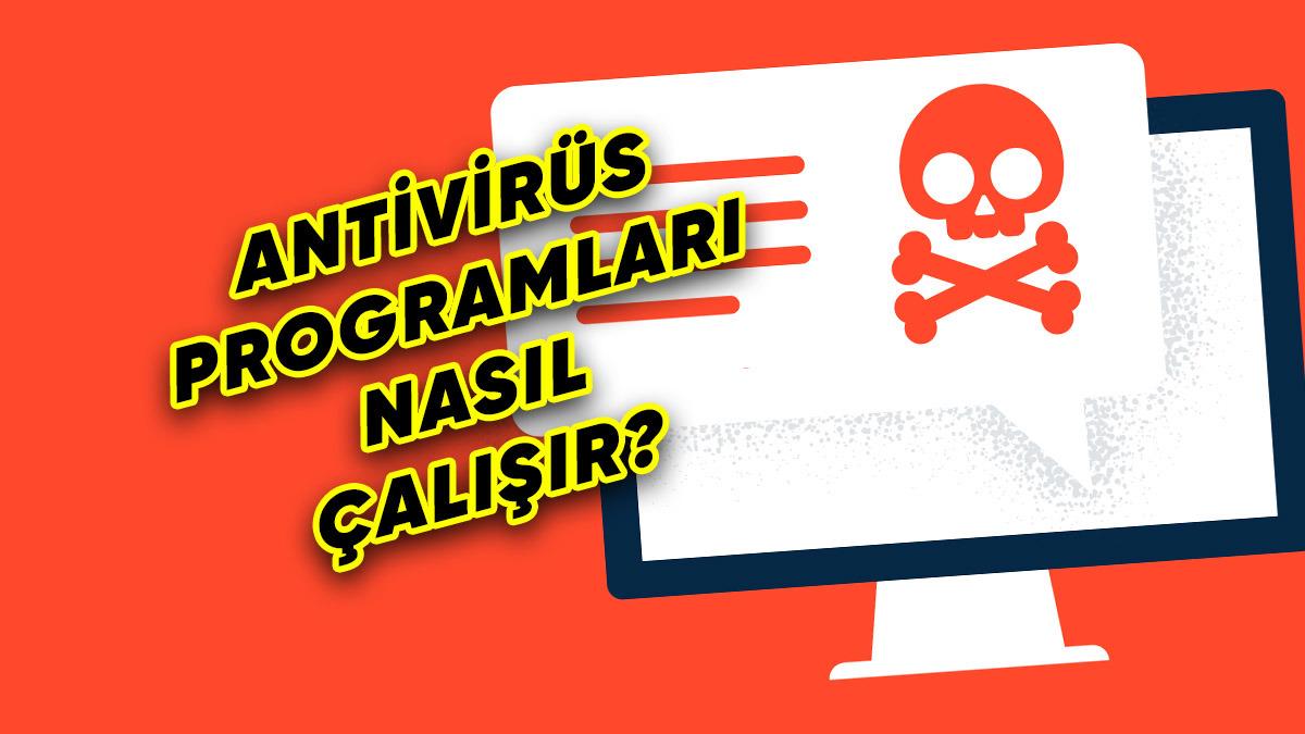 Antivirüs Programları, Yazılımların Zararlı Olup Olmadığını Nasıl Anlıyor?
