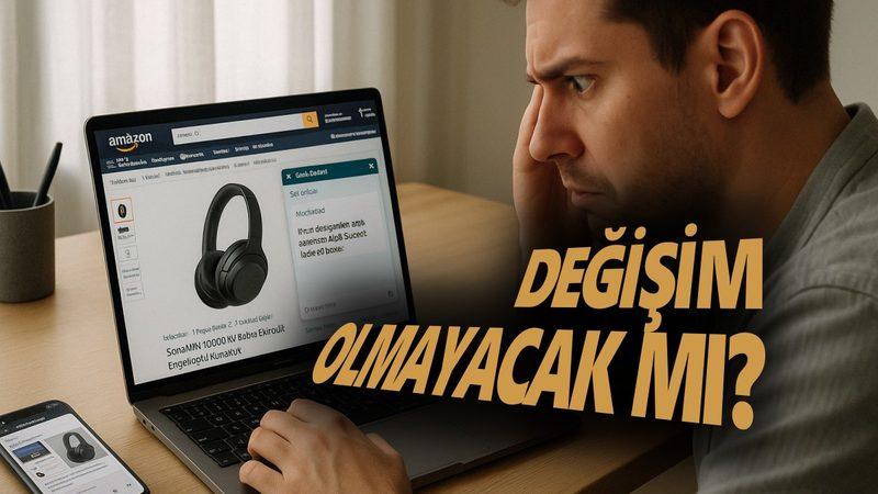 SON DAKİKA: Amazon Türkiye’den "Ürün Değişimi" Kaldırdı Haberleri Hakkında Açıklama