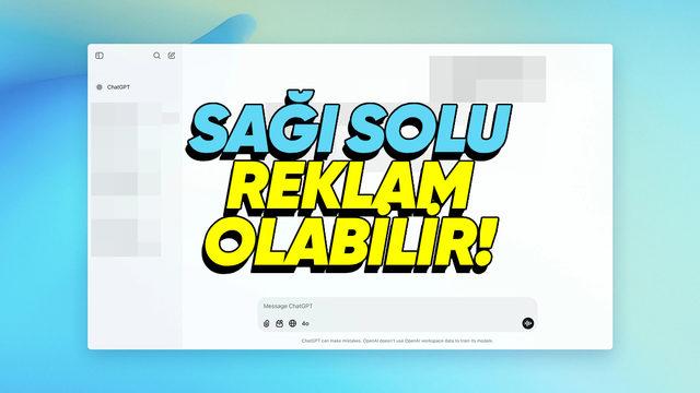 ChatGPT’nin Ücretsiz Sürümüne Yakında Reklamlar Eklenebilir (Her Şeyin Bir Bedeli Var Demişler...)