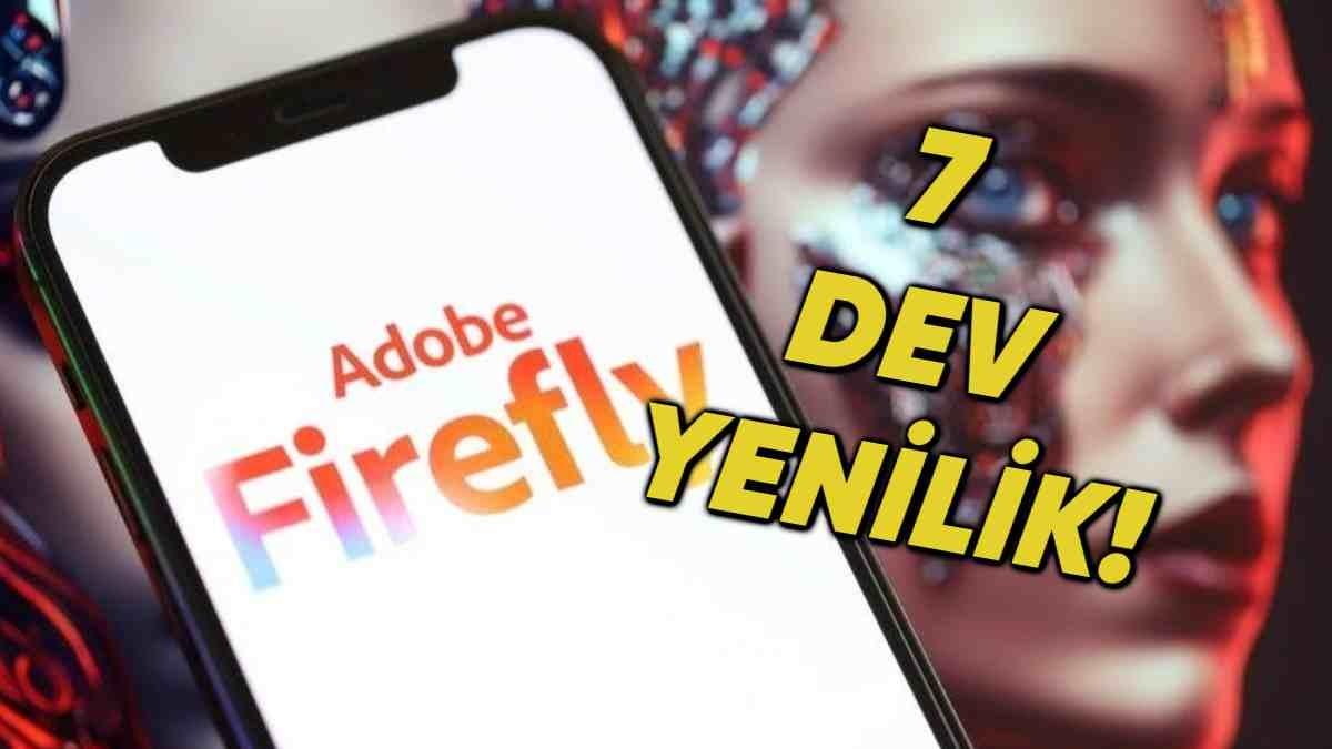 Adobe, Firefly’a Dev Güncellemeler Geliyor: İşte Hayatınızı Değiştirecek 7 Büyük Yenilik!
