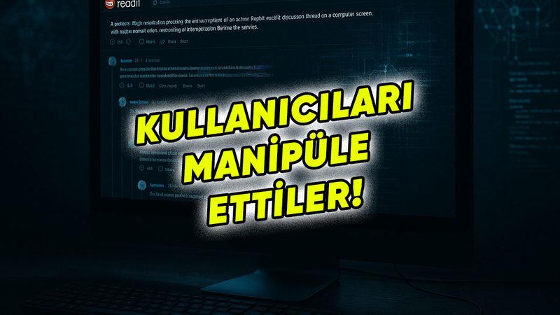 Reddit’te Korkutan Yapay Zekâ Çalışması: İnsanları, İnsanlardan Daha Kolay Manipüle Edebiliyor