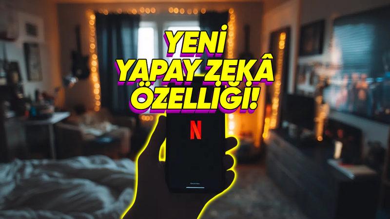 Netflix’e Çok Seveceğiniz Bir Yapay Zekâ Özelliği Geliyor: Konuşarak Dizi ve Film Önerisi İsteyebileceksiniz!