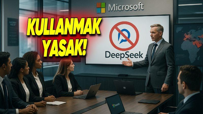 Microsoft, Çalışanlarının DeepSeek Kullanmasını Yasakladı: Tamam da Neden?