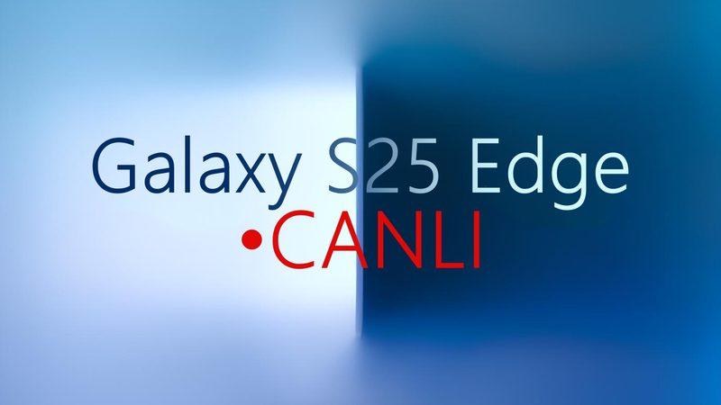 Samsung Galaxy S25 Edge Bu Gece Tanıtılacak [Canlı Yayın]