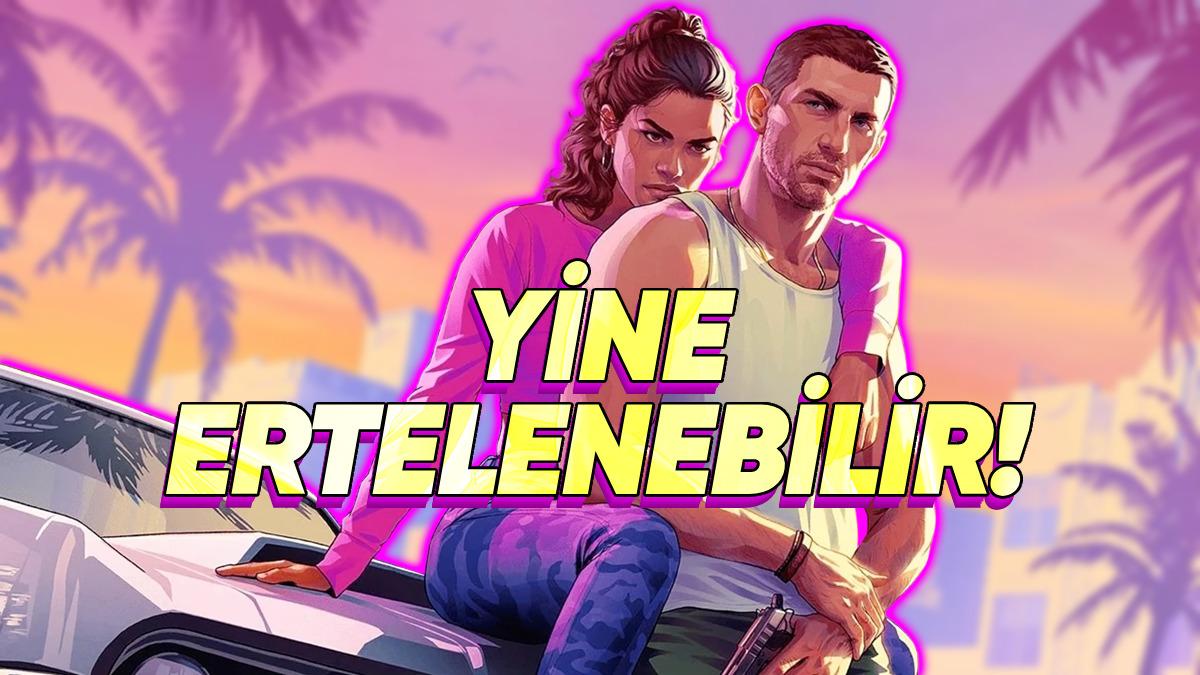 GTA 6 ile İlgili Şok İddia: Yeniden Ertelenebilir!
