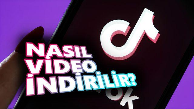 Her Şeye Komik Video ile Yanıt Verenler Buraya: TikTok Video İndirme Nasıl Yapılır?